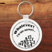 Was auch immer! Ich bin immer zu spät... lustiger  Schlüsselanhänger (Vorderseite)