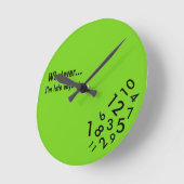 "Was auch immer… Ich bin irgendwie" abstoppe spät Runde Wanduhr (Winkel)