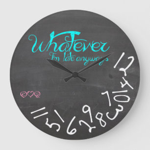 Was auch immer, ich irgendwie spät sind - große wanduhr
