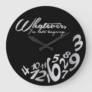 Was auch immer, ich irgendwie spät sind - große wanduhr