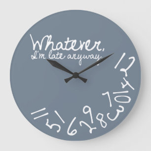 Was auch immer, ich irgendwie spät sind - große wanduhr