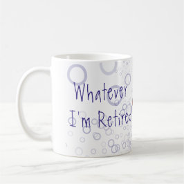 Was auch immer ich pensionierte wunderliche kaffeetasse