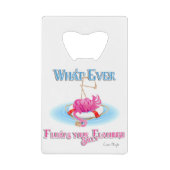 Was auch immer Ihr Alberner Flamingo schweben läss Kreditkarten Flaschenöffner (Vorderseite)