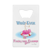 Was auch immer Ihr Alberner Flamingo schweben läss Kreditkarten Flaschenöffner (Rückseite)