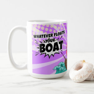 Was auch immer Ihr Boot schwimmt Kaffeetasse
