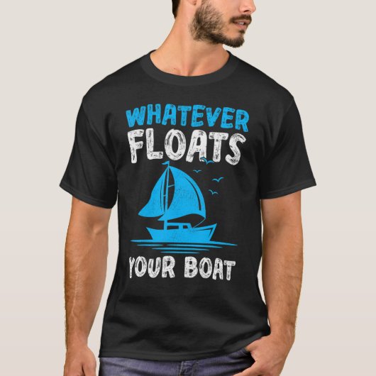 Was auch immer Ihr Boot segelt 1 T-Shirt (Vorderseite)