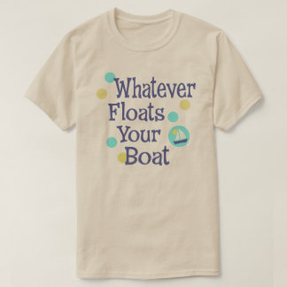 Was auch immer Ihr Boots-Shirt schwimmt T-Shirt