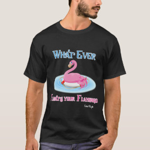 Was auch immer Ihr Flamingo 2 schwimmt T-Shirt