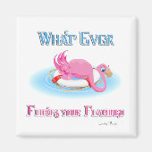 Was auch immer Ihr Flamingo 3 schweben lässt Magnet (Vorne)