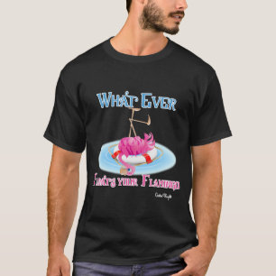 Was auch immer Ihr Flamingo schweben lässt T-Shirt