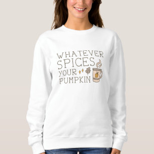 Was auch immer Ihr Kürbis ist Sweatshirt