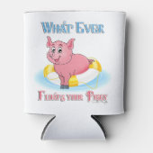Was auch immer Ihr Schweine schwebt Dosenkühler (Vorderseite)