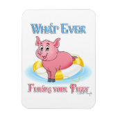 Was auch immer Ihr Schweine schwebt Magnet (Vertikal)