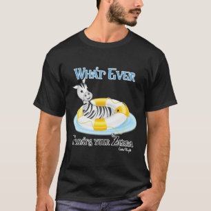 Was auch immer Ihr Zebra schweben lässt 4 T-Shirt