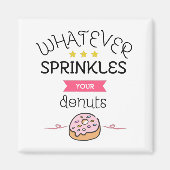 Was auch immer Ihre Donuts sprinken Magnet (Vorne)