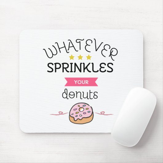 Was auch immer Ihre Donuts sprinken Mousepad (Mit Mouse)