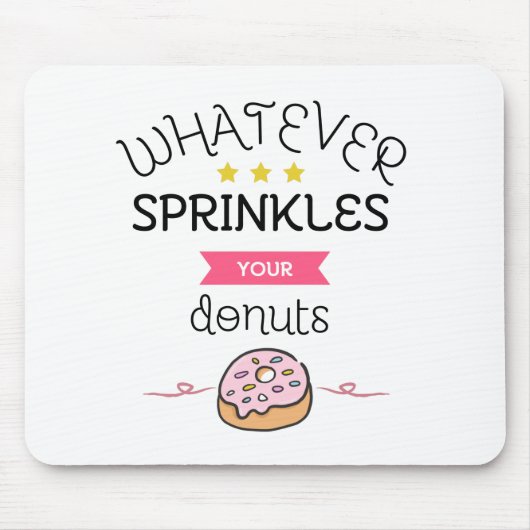 Was auch immer Ihre Donuts sprinken Mousepad (Vorne)