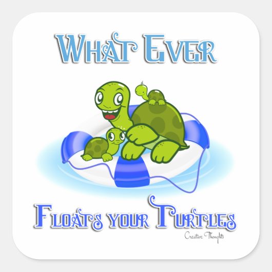 Was auch immer Ihre Schildkröten schwimmt 3 Quadratischer Aufkleber (Vorderseite)