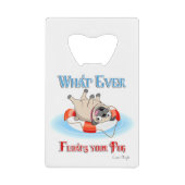 Was auch immer Ihren Mops schwimmt Kreditkarten Flaschenöffner (Vorderseite)