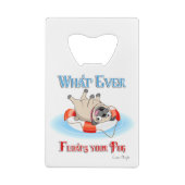 Was auch immer Ihren Mops schwimmt Kreditkarten Flaschenöffner (Rückseite)