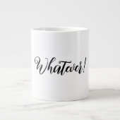 Was auch immer! Jumbo-Tasse (Vorderseite)