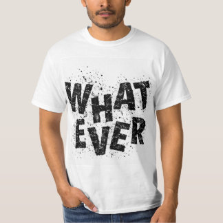 Was-auch-immer Lustiges Minimalistisches Statement T-Shirt