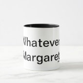 Was auch immer, Margaret. Trinkbehälter Tasse (Zentrum)