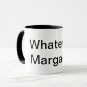 Was auch immer, Margaret. Trinkbehälter Tasse (Vorderseite Links)