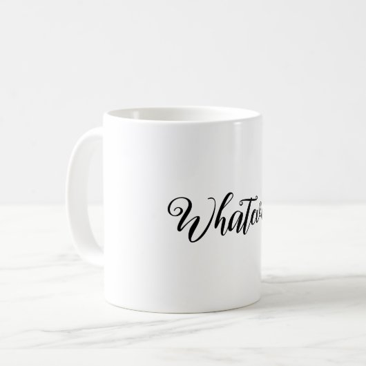 Was auch immer! Mug Kaffeetasse (Vorderseite Links)