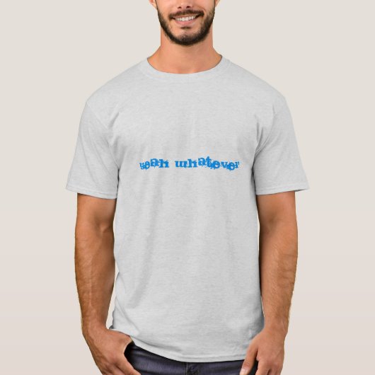 Was auch immer Shirt (Vorderseite)