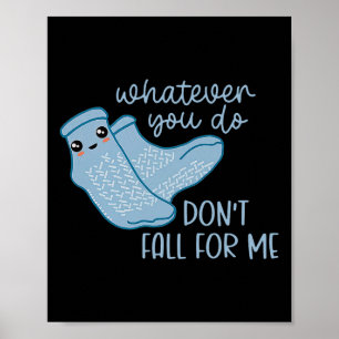Was auch immer Sie nicht fallen für mich Spaß RN P Poster