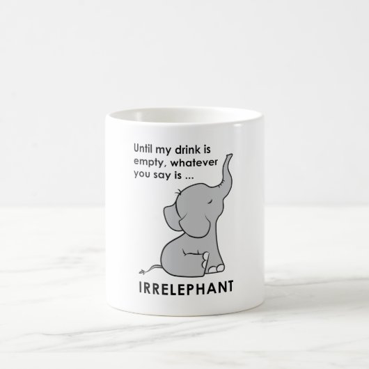 Was auch immer Sie sagen, ist Irrelephant Elefant Kaffeetasse (Mittel)