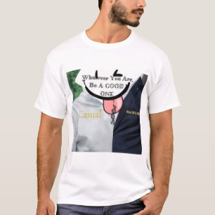 Was auch immer Sie sind, gut T-Shirt