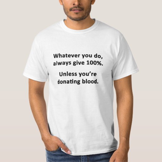 Was auch immer Sie tun, geben Sie immer 100% T-Shirt (Vorderseite)