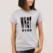 Was auch immer T-Shirt (Vorderseite)