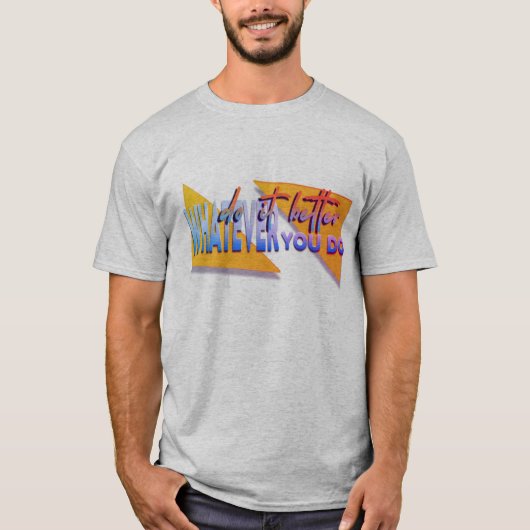 Was auch immer wir tun T-Shirt (Vorderseite)