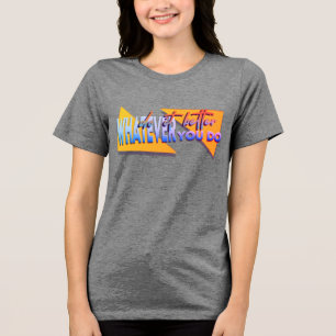Was auch immer wir tun Tri-Blend shirt