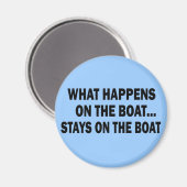 WAS AUF DEM BOOT PASSIERT... BLEIBE AUF DEM BOOT MAGNET (Vorderseite/Rückseite)