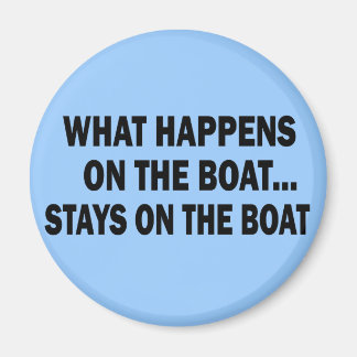 WAS AUF DEM BOOT PASSIERT... BLEIBE AUF DEM BOOT MAGNET
