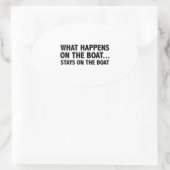 Was auf dem Boot passiert.. Bleibe auf dem Boot Ovaler Aufkleber (Tasche)