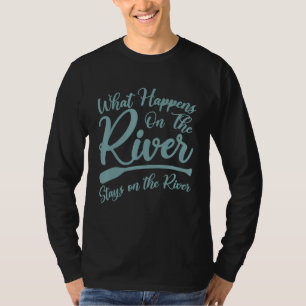 Was auf dem Fluss Bleibe auf dem Fluss Kayak T-Shirt