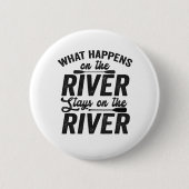 Was auf dem Fluss passiert, Bleibe auf der Kanufah Button (Vorderseite)