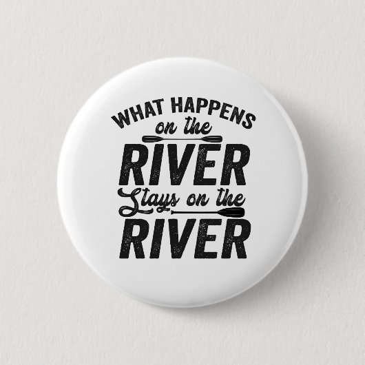 Was auf dem Fluss passiert, Bleibe auf der Kanufah Button (Vorderseite)