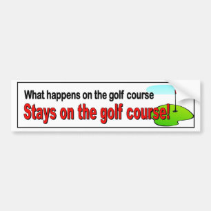 Was auf dem Golfkurs geschieht, bleibe auf dem Autoaufkleber