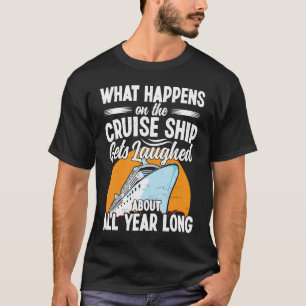 Was auf dem Kreuzfahrtschiff passiert, wird lachen T-Shirt