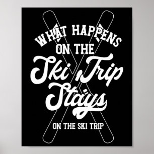 Was auf dem Skitrip passiert, bleibt auf dem Skitr Poster