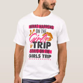 Was auf der Girls-Reise passiert, Bleibe auf den M T-Shirt (Vorderseite)