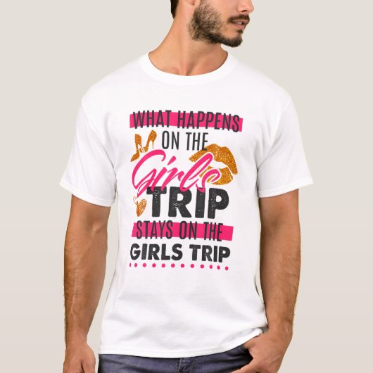 Was auf der Girls-Reise passiert, Bleibe auf den M T-Shirt (Vorderseite)
