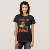 Was aus Dawg? T-Shirt (Vorne ganz)