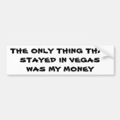 Was Bleibe in Vegas? Mein Geld Autoaufkleber (Vorne)